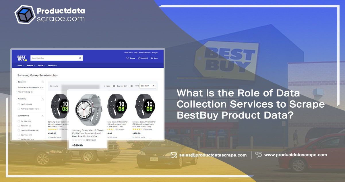 What-is-the-Role-of-Data-Collection-Services-to-Scrape-BestBuy-Product-Data