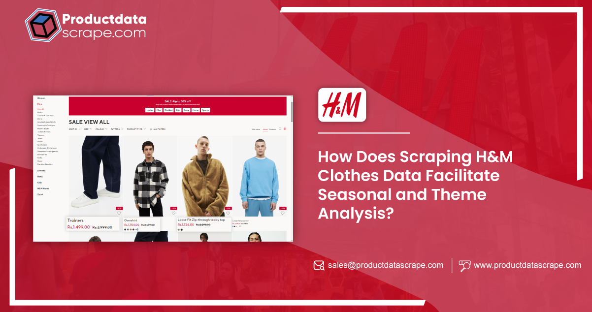 How-Does-Scraping-H-M-Clothes-Data-Facilitate-Seasonal-and-Theme-Analysis