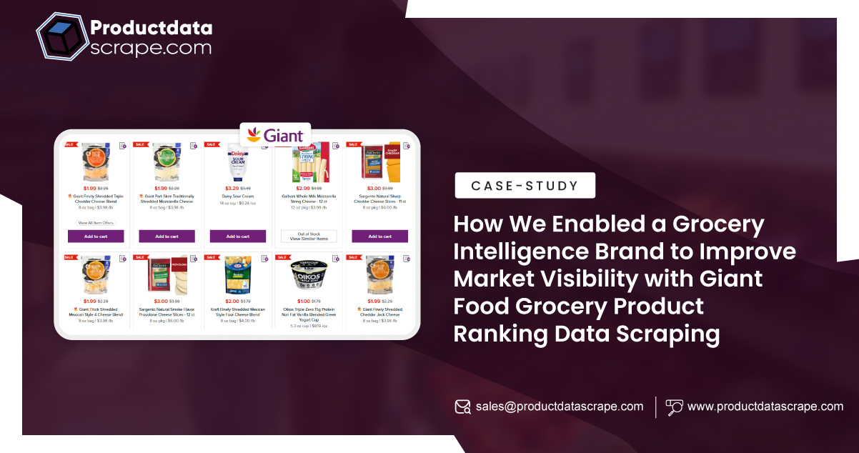 How We Enabled a Grocery Intelligence Brand to Improve Market Visibility with Giant Food Grocery Product Ranking Data Scraping